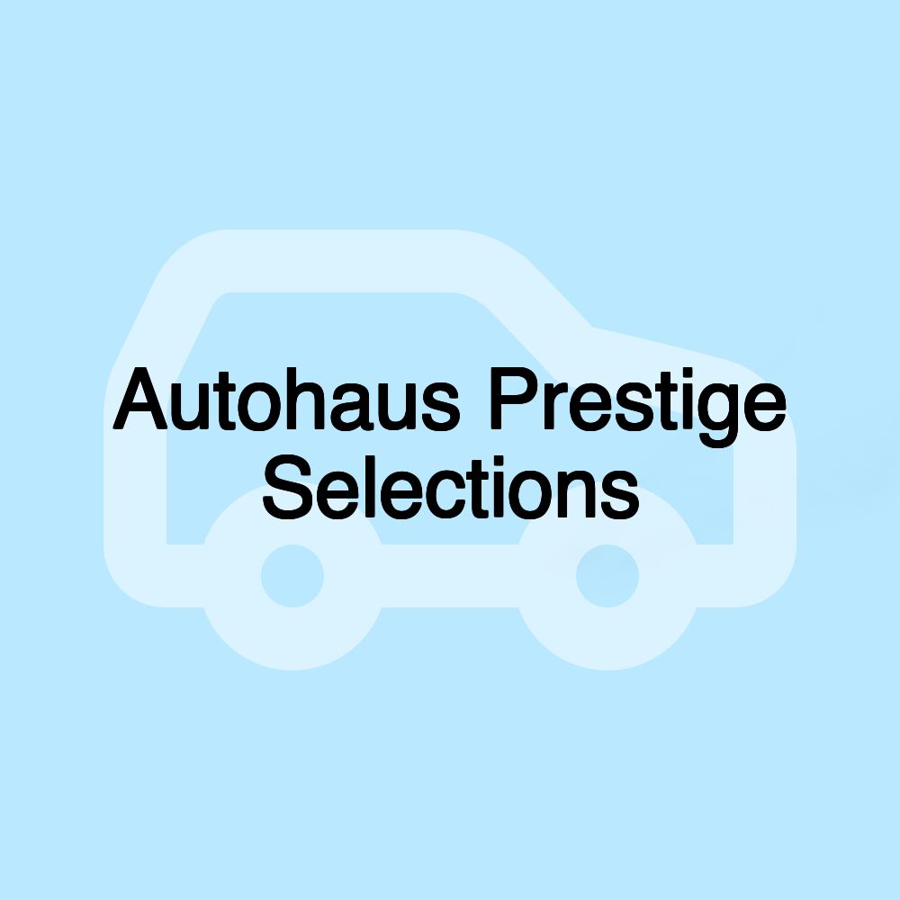 Autohaus Prestige Selections