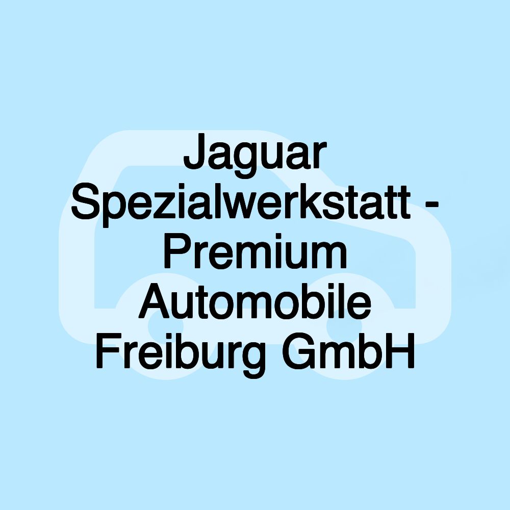 Jaguar Spezialwerkstatt - Premium Automobile Freiburg GmbH