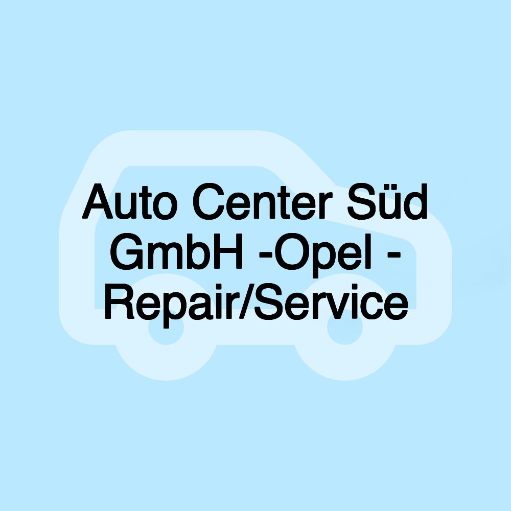 Auto Center Süd GmbH -Opel - Repair/Service