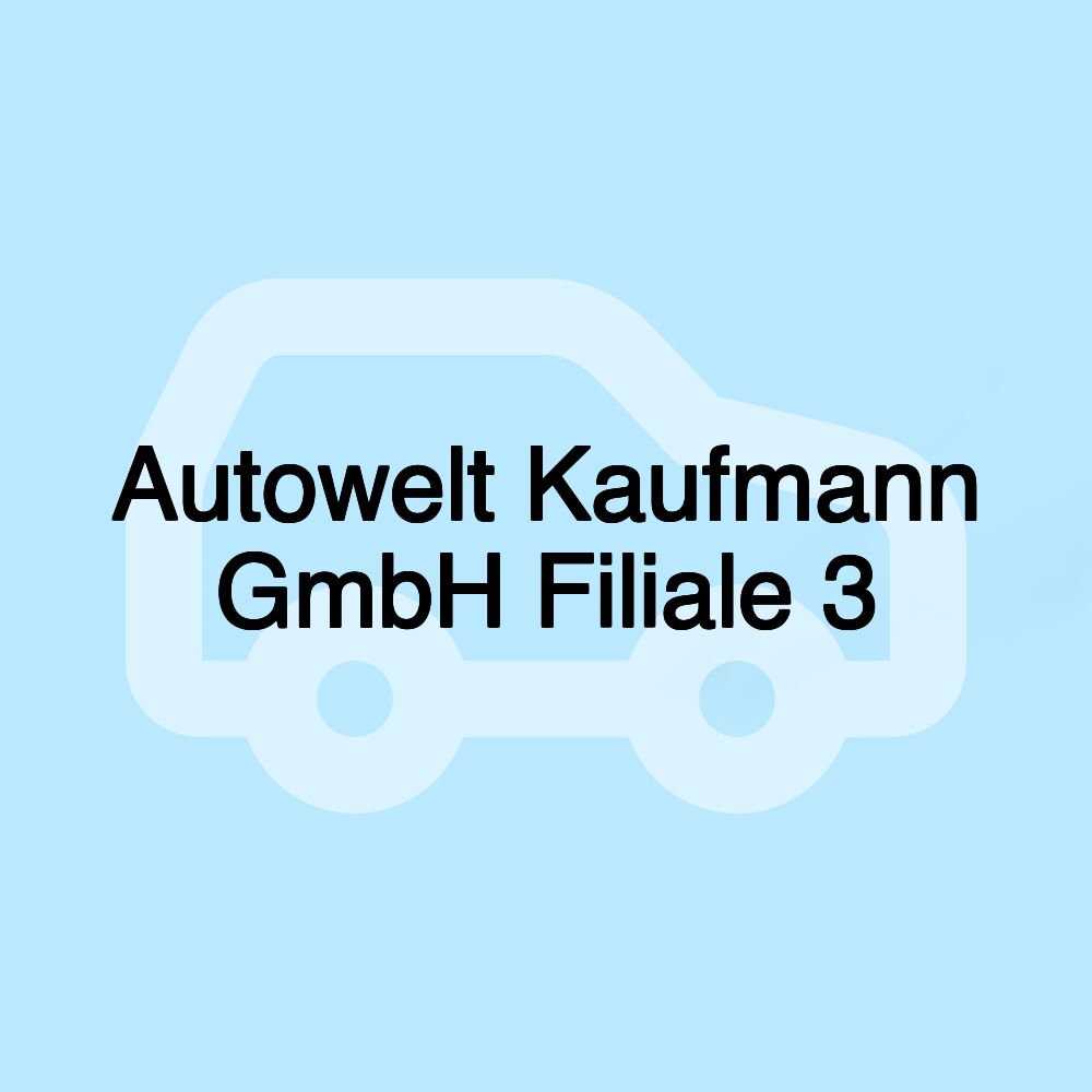 Autowelt Kaufmann GmbH Filiale 3