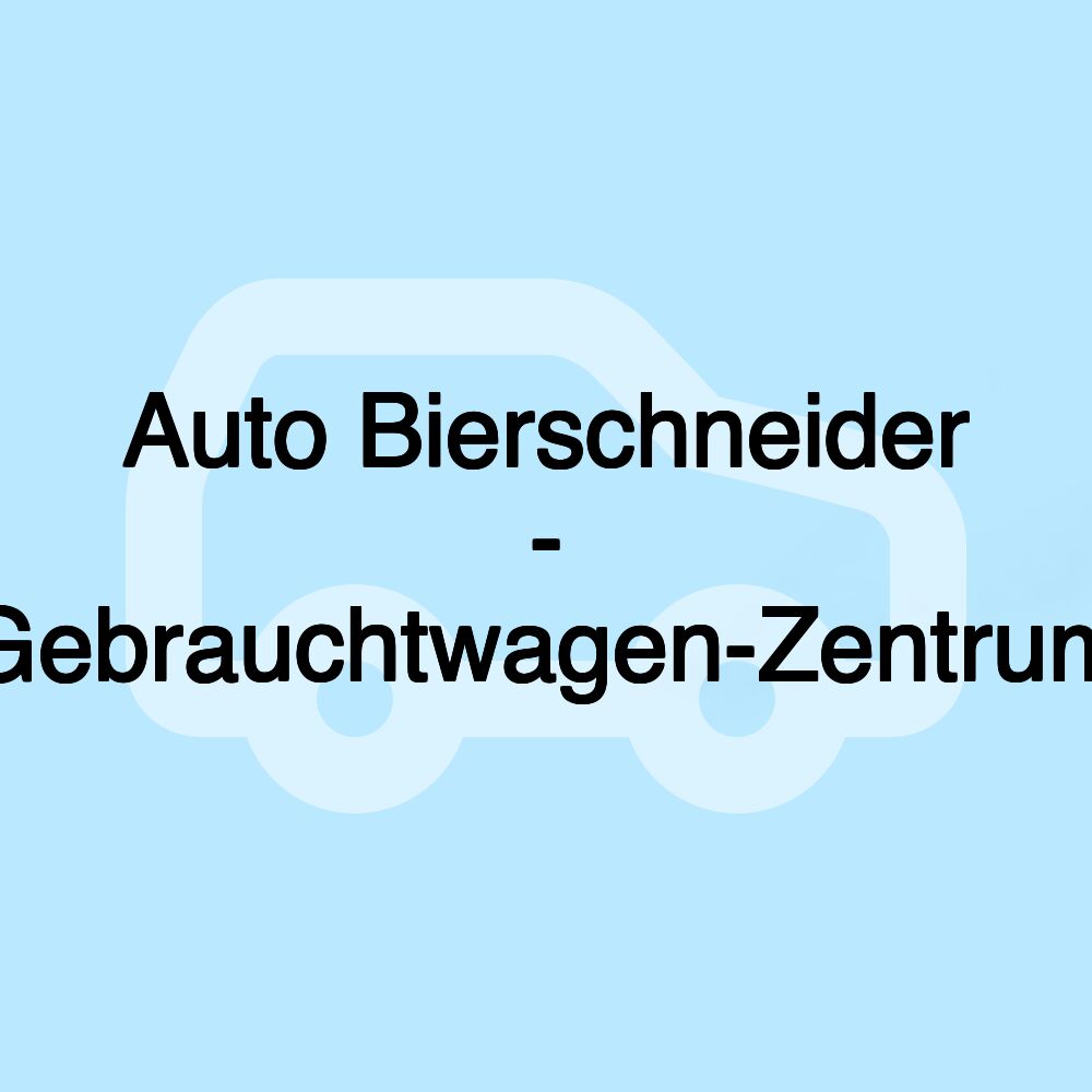 Auto Bierschneider - Gebrauchtwagen-Zentrum