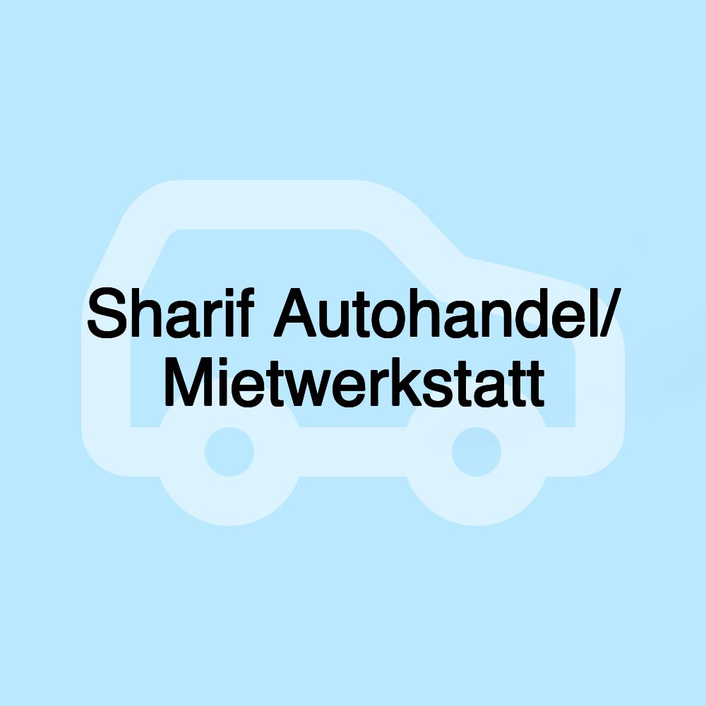 Sharif Autohandel/ Mietwerkstatt