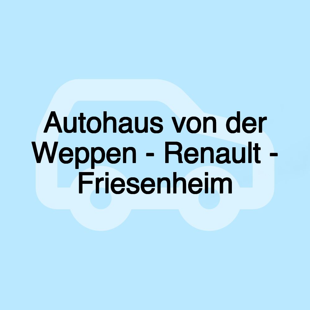 Autohaus von der Weppen - Renault - Friesenheim