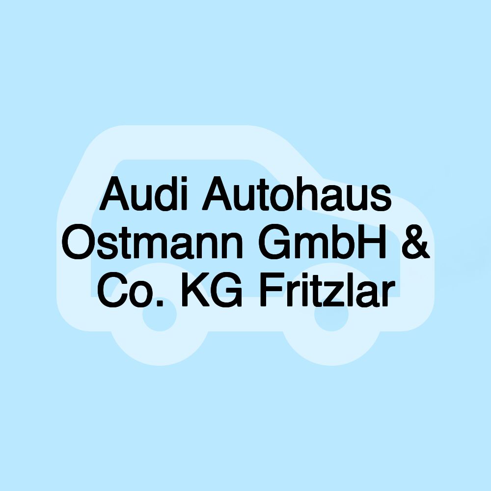 Audi Autohaus Ostmann GmbH & Co. KG Fritzlar