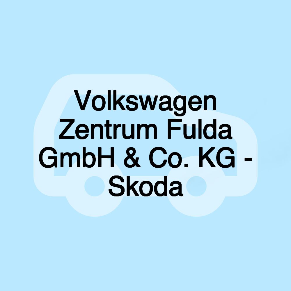 Volkswagen Zentrum Fulda GmbH & Co. KG - Skoda