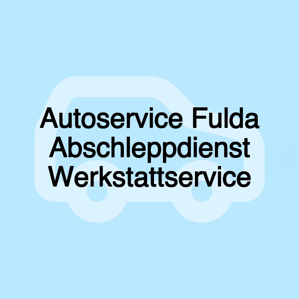 Autoservice Fulda Abschleppdienst Werkstattservice