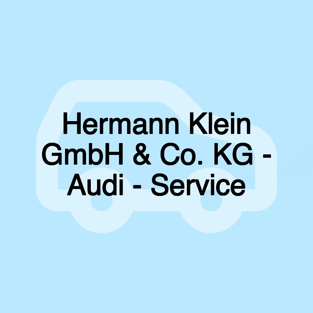 Hermann Klein GmbH & Co. KG - Audi - Service