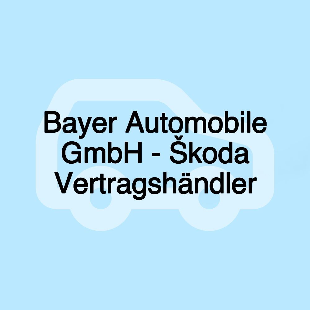 Bayer Automobile GmbH - Škoda Vertragshändler