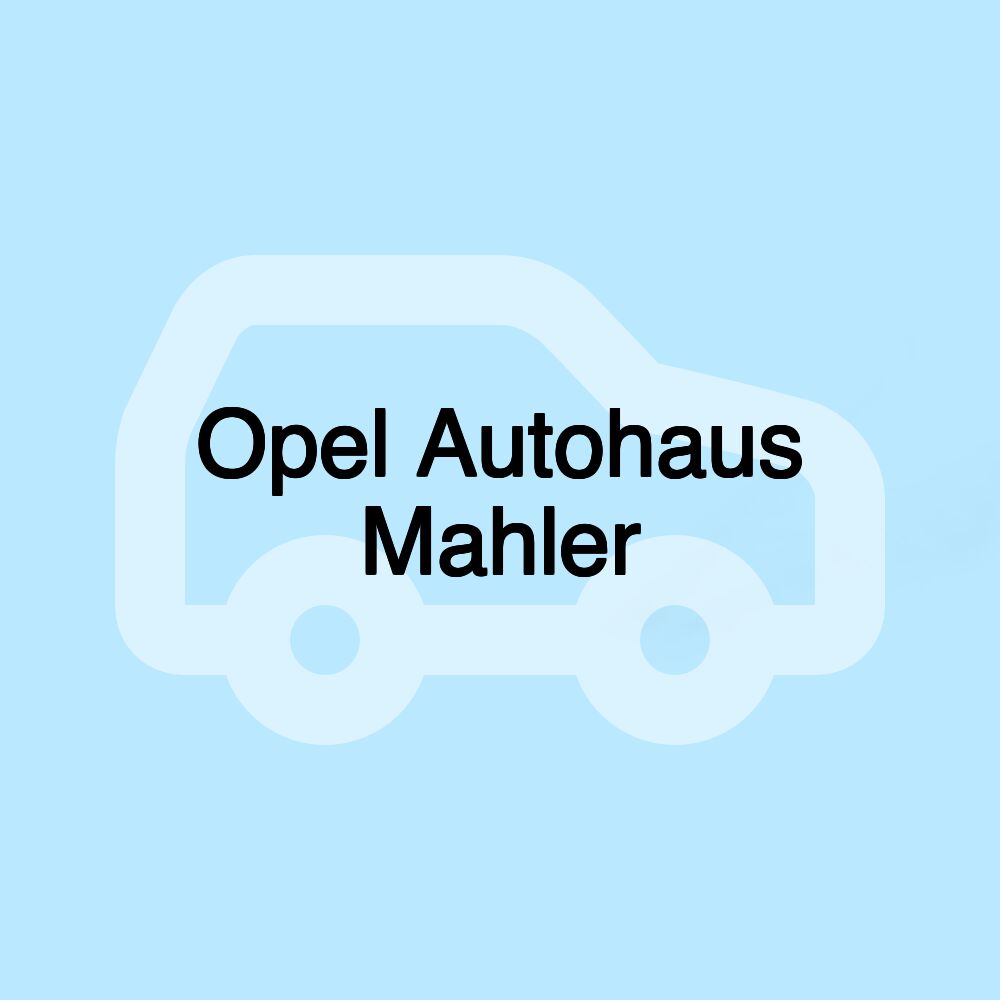 Opel Autohaus Mahler