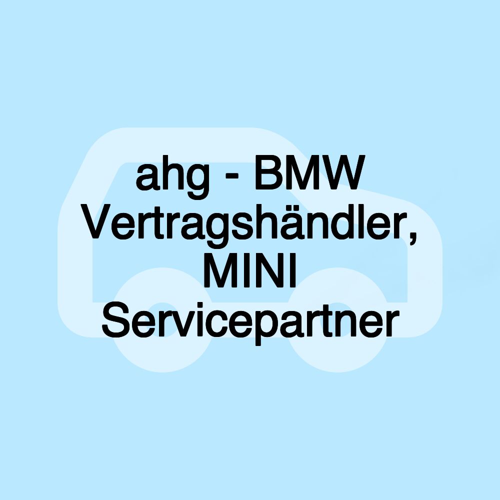 ahg - BMW Vertragshändler, MINI Servicepartner