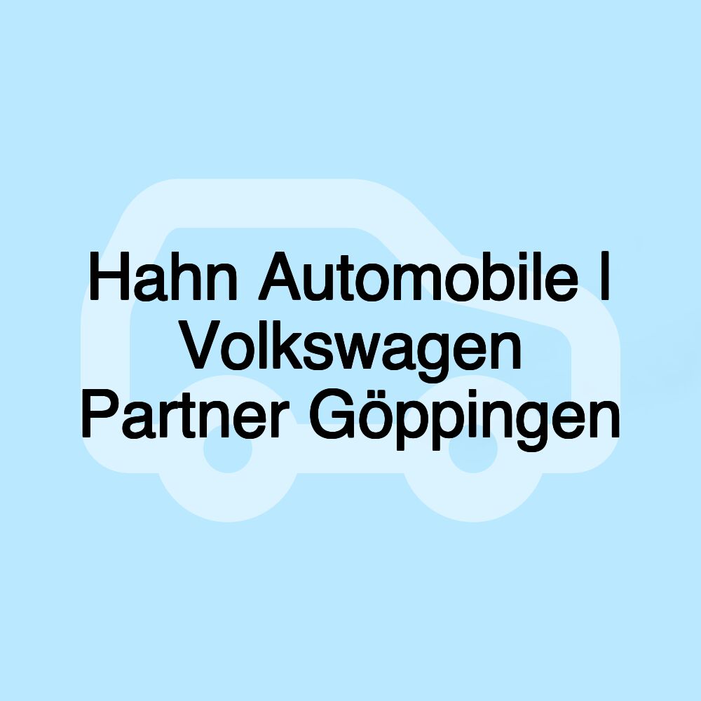 Hahn Automobile | Volkswagen Partner Göppingen