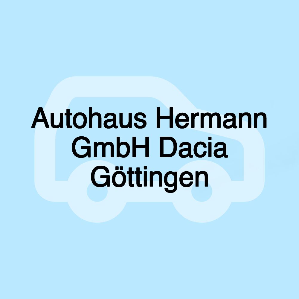 Autohaus Hermann GmbH Dacia Göttingen