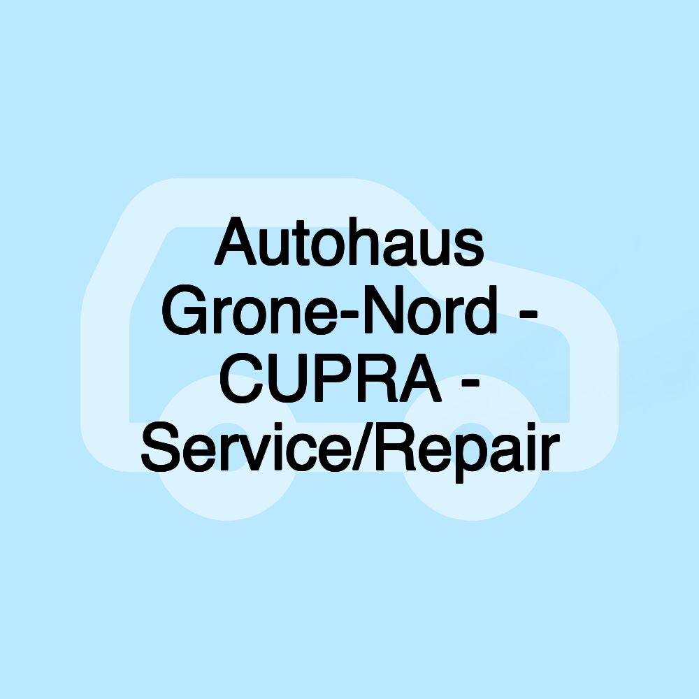 Autohaus Grone-Nord - CUPRA - Service/Repair