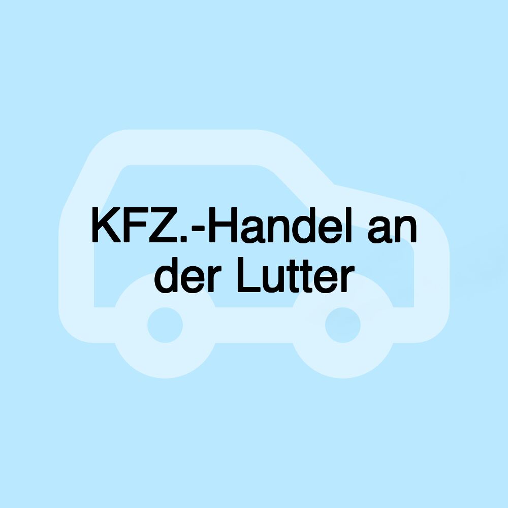 KFZ.-Handel an der Lutter