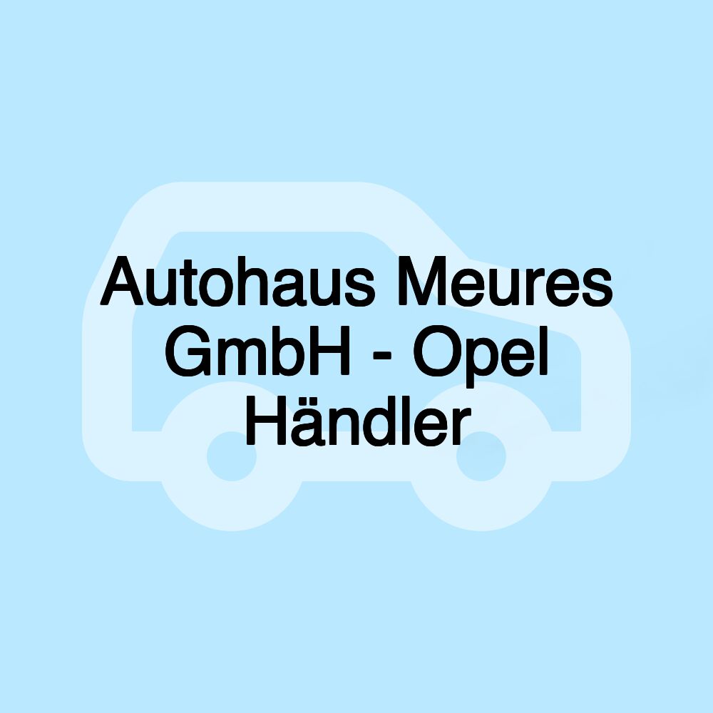 Autohaus Meures GmbH - Opel Händler