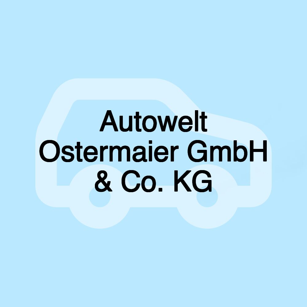 Autowelt Ostermaier GmbH & Co. KG