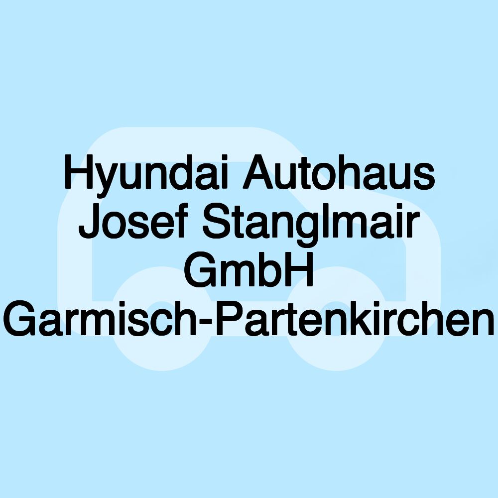 Hyundai Autohaus Josef Stanglmair GmbH Garmisch-Partenkirchen