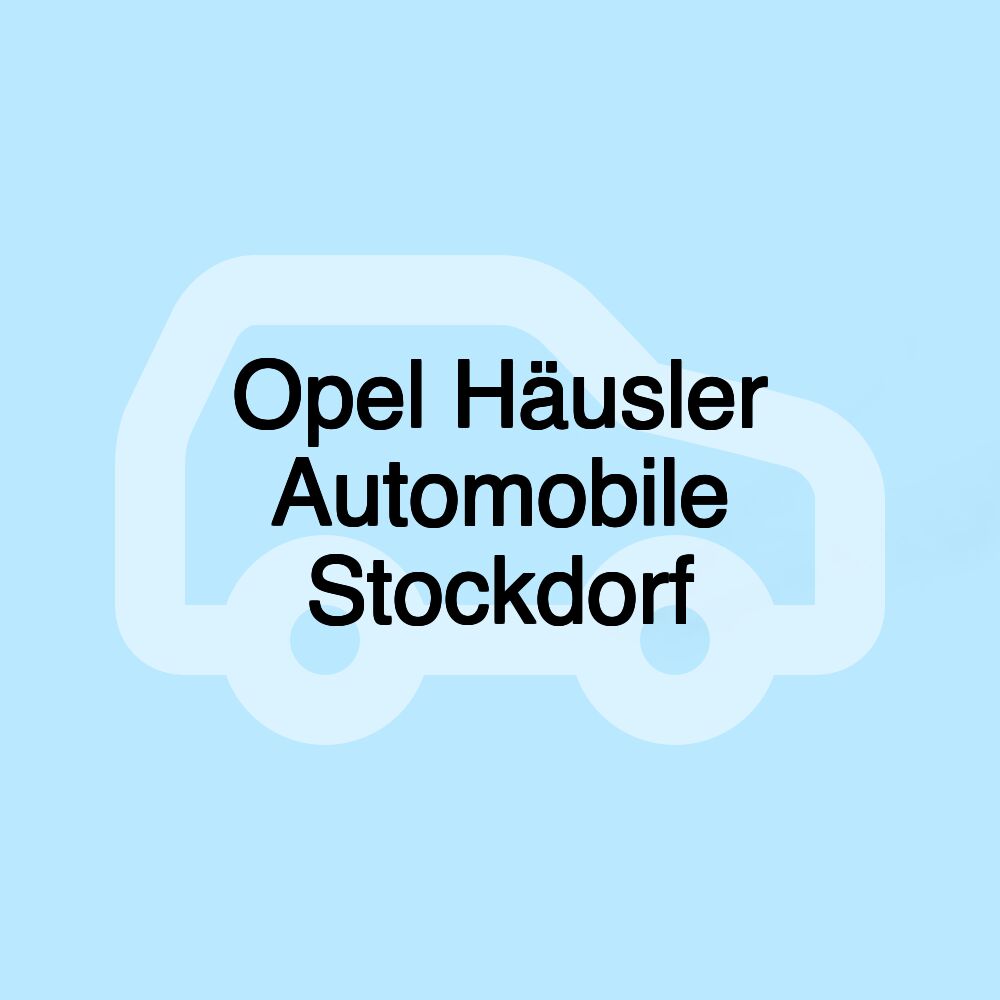 Opel Häusler Automobile Stockdorf