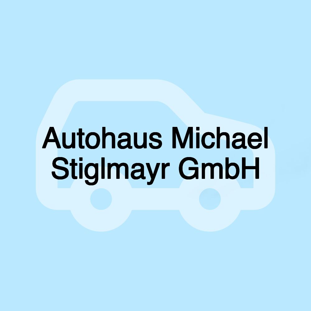 Autohaus Michael Stiglmayr GmbH