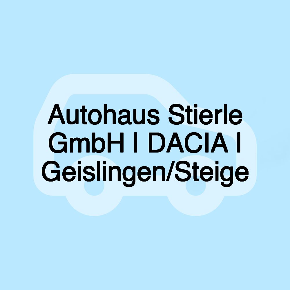 Autohaus Stierle GmbH | DACIA | Geislingen/Steige