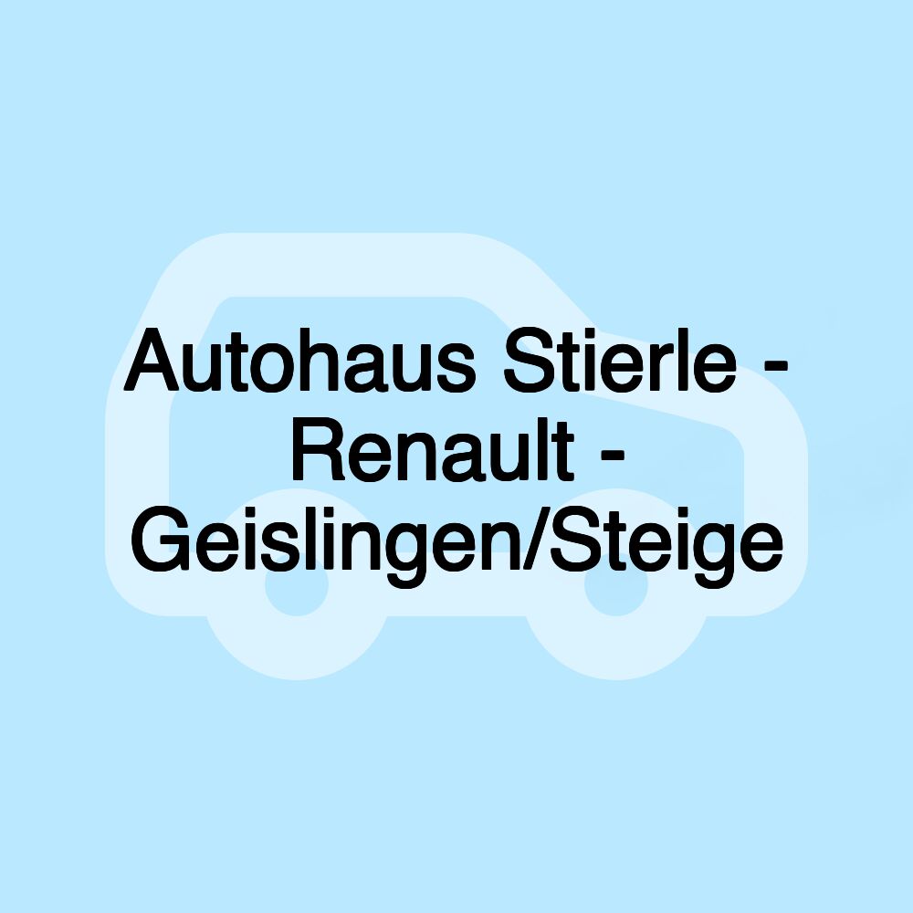 Autohaus Stierle - Renault - Geislingen/Steige