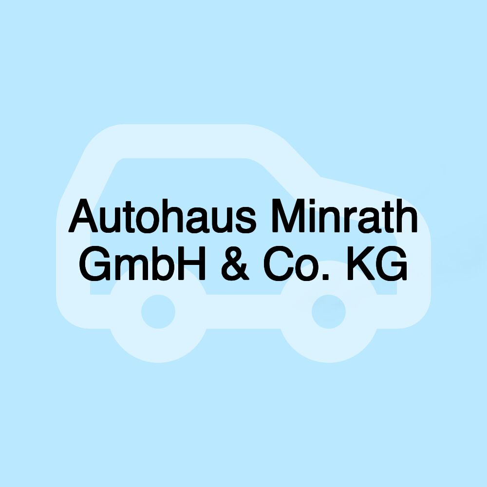 Autohaus Minrath GmbH & Co. KG