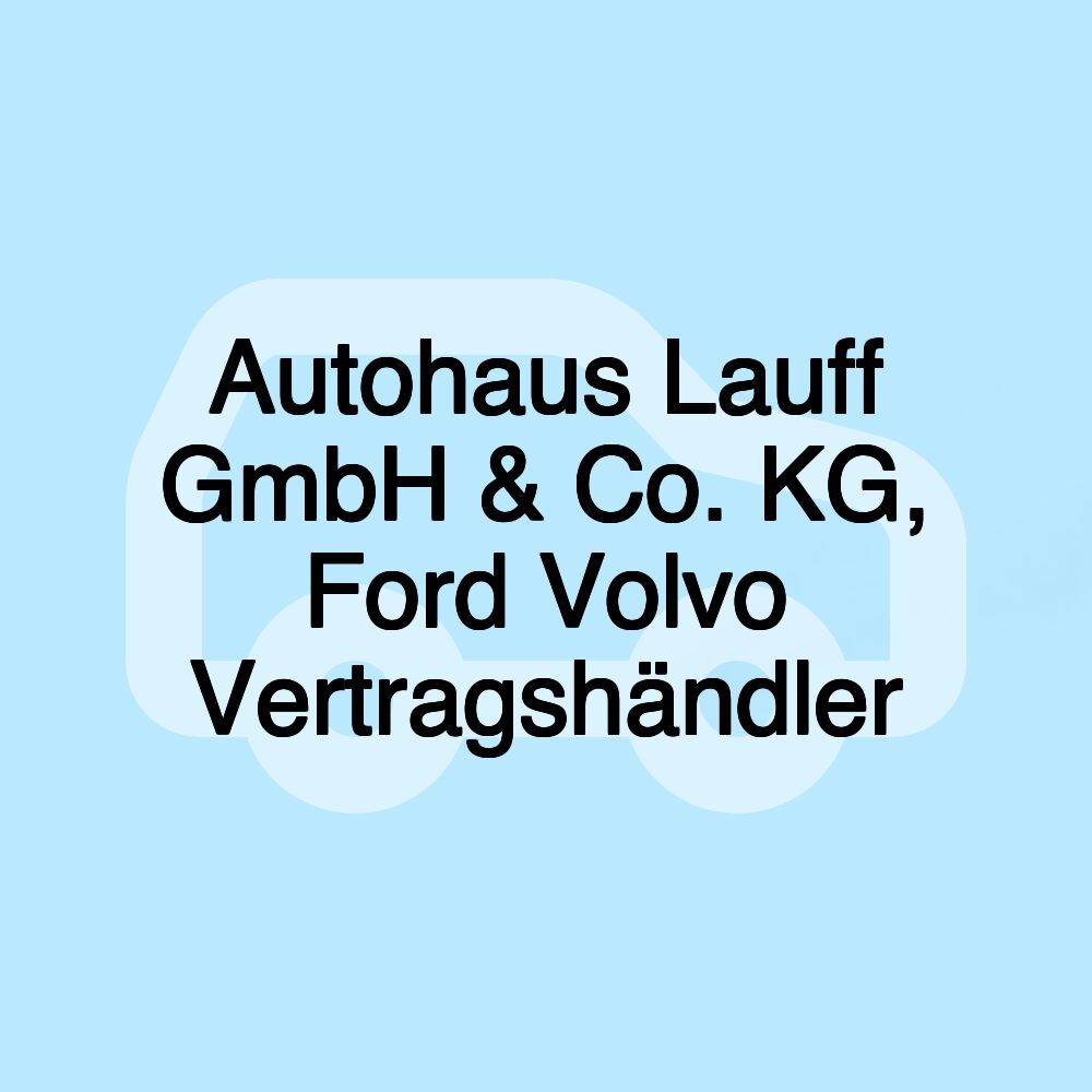 Autohaus Lauff GmbH & Co. KG, Ford Volvo Vertragshändler