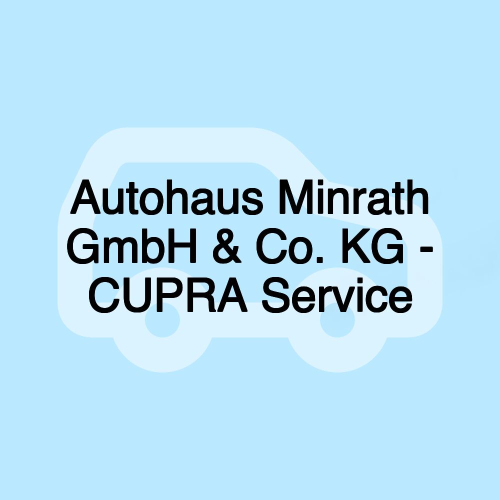 Autohaus Minrath GmbH & Co. KG - CUPRA Service