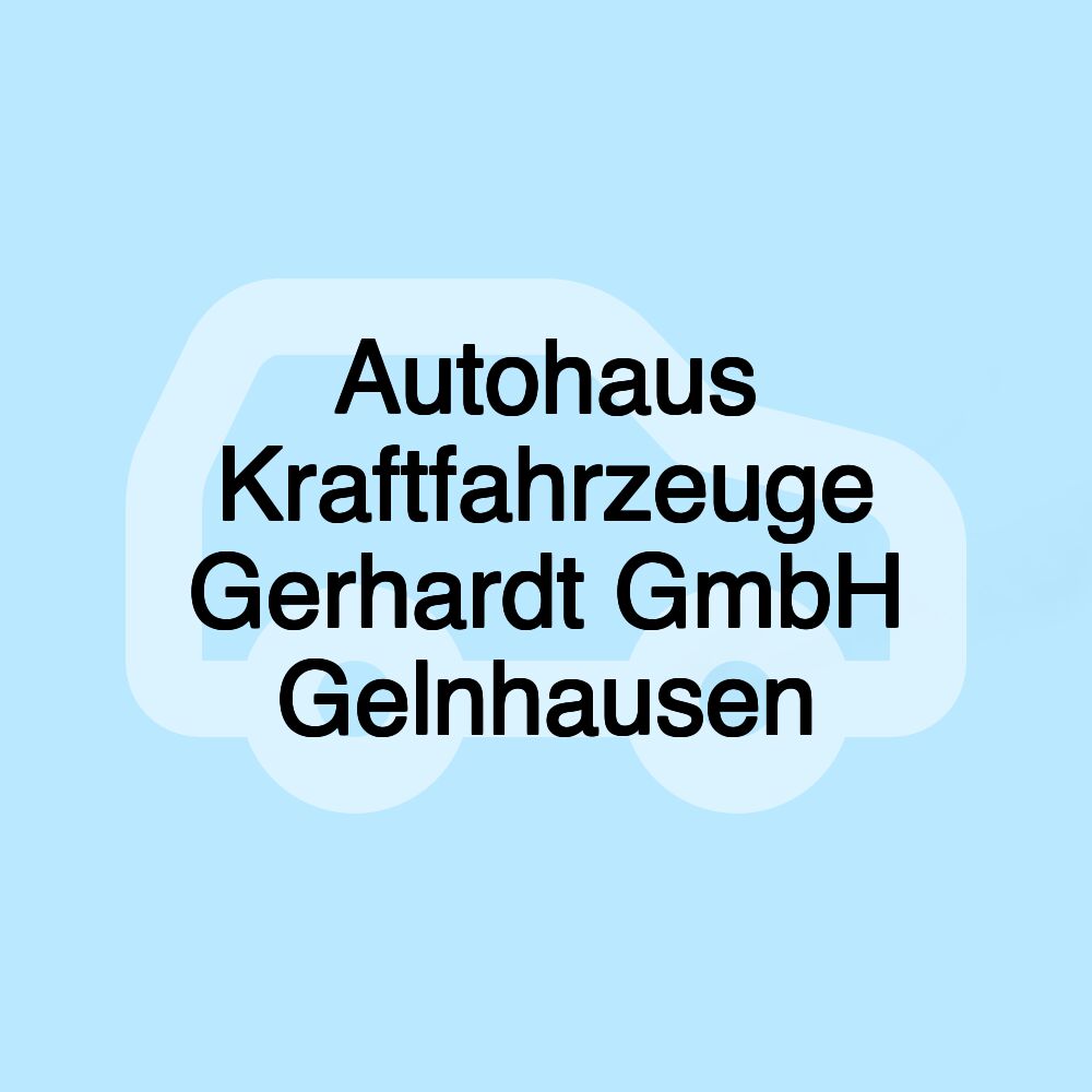 Autohaus Kraftfahrzeuge Gerhardt GmbH Gelnhausen