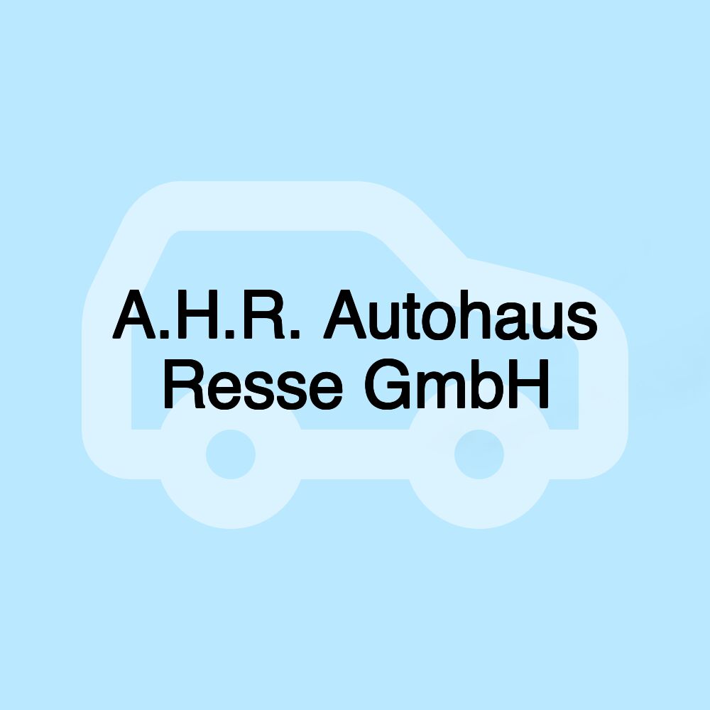 A.H.R. Autohaus Resse GmbH