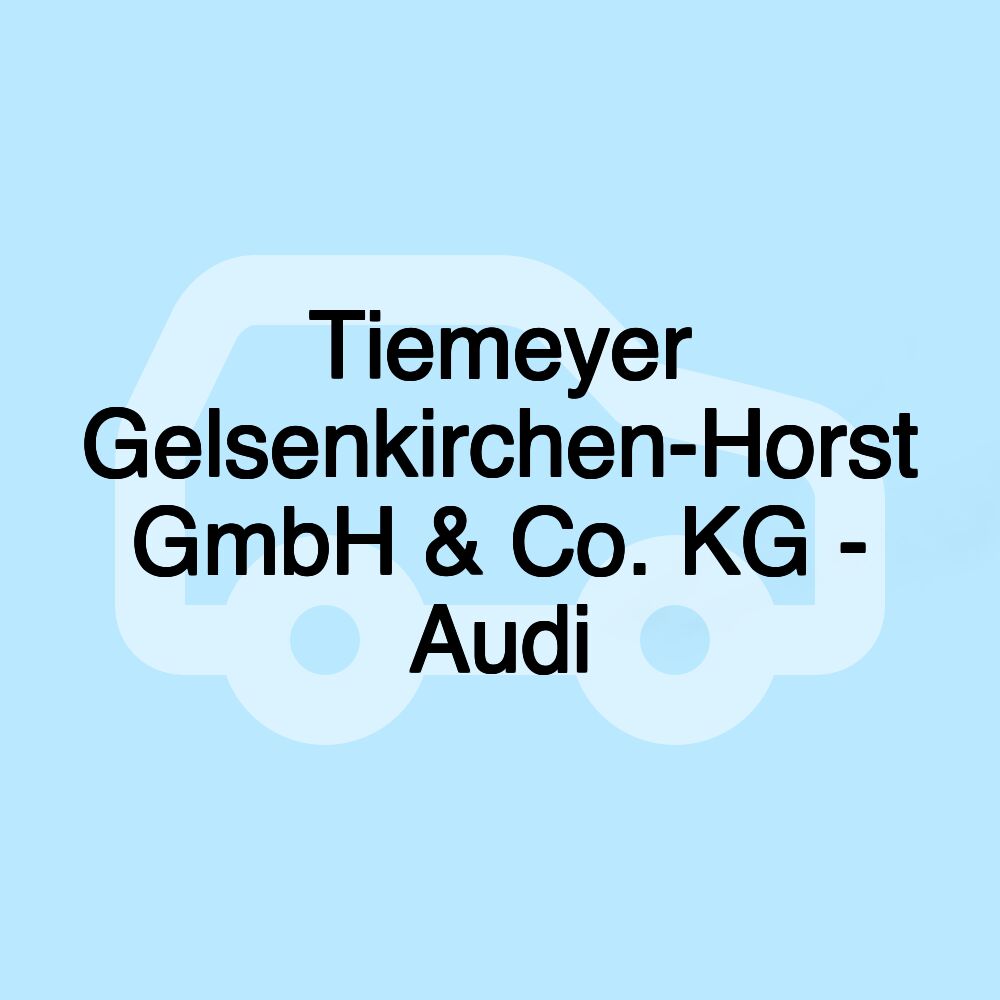 Tiemeyer Gelsenkirchen-Horst GmbH & Co. KG - Audi