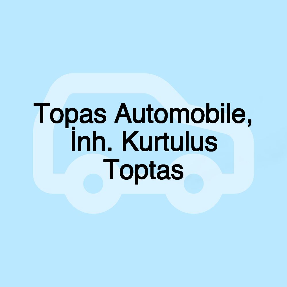 Topas Automobile, İnh. Kurtulus Toptas