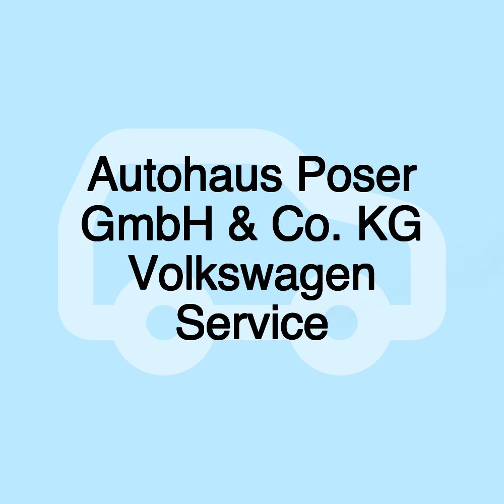 Autohaus Poser GmbH & Co. KG Volkswagen Service