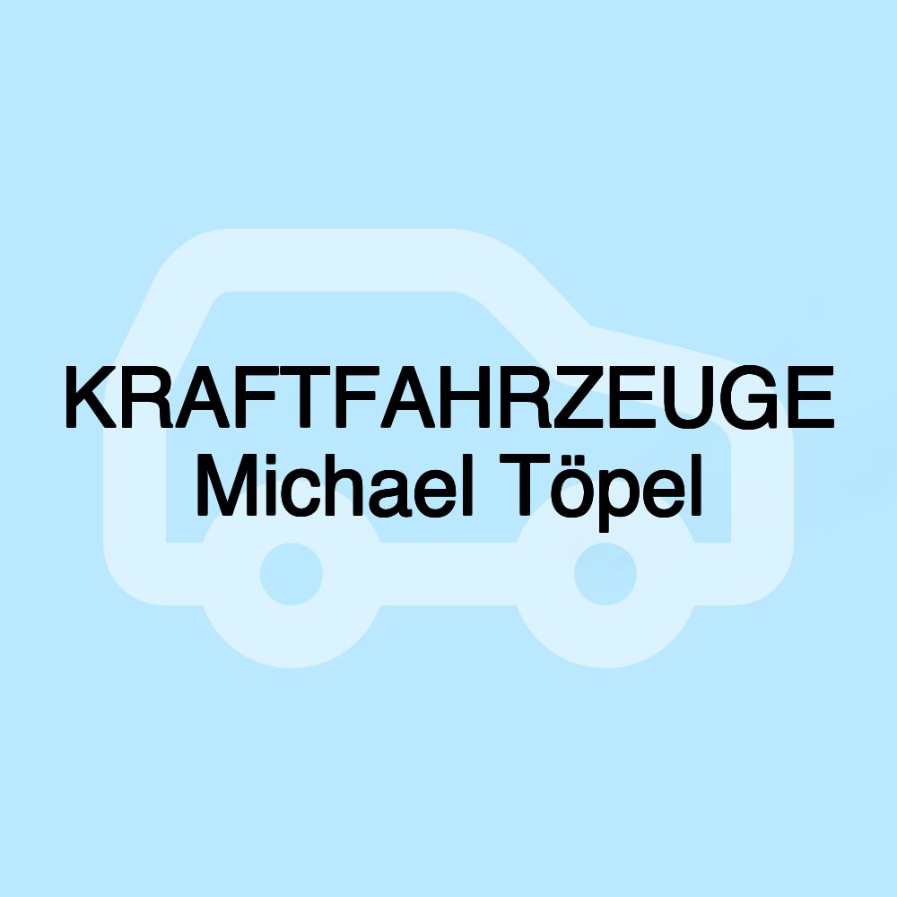 KRAFTFAHRZEUGE Michael Töpel