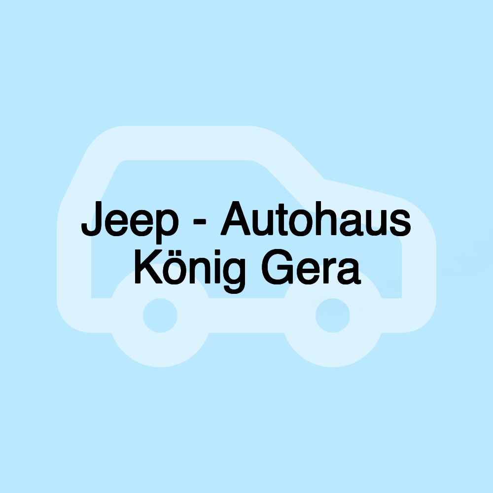 Jeep - Autohaus König Gera