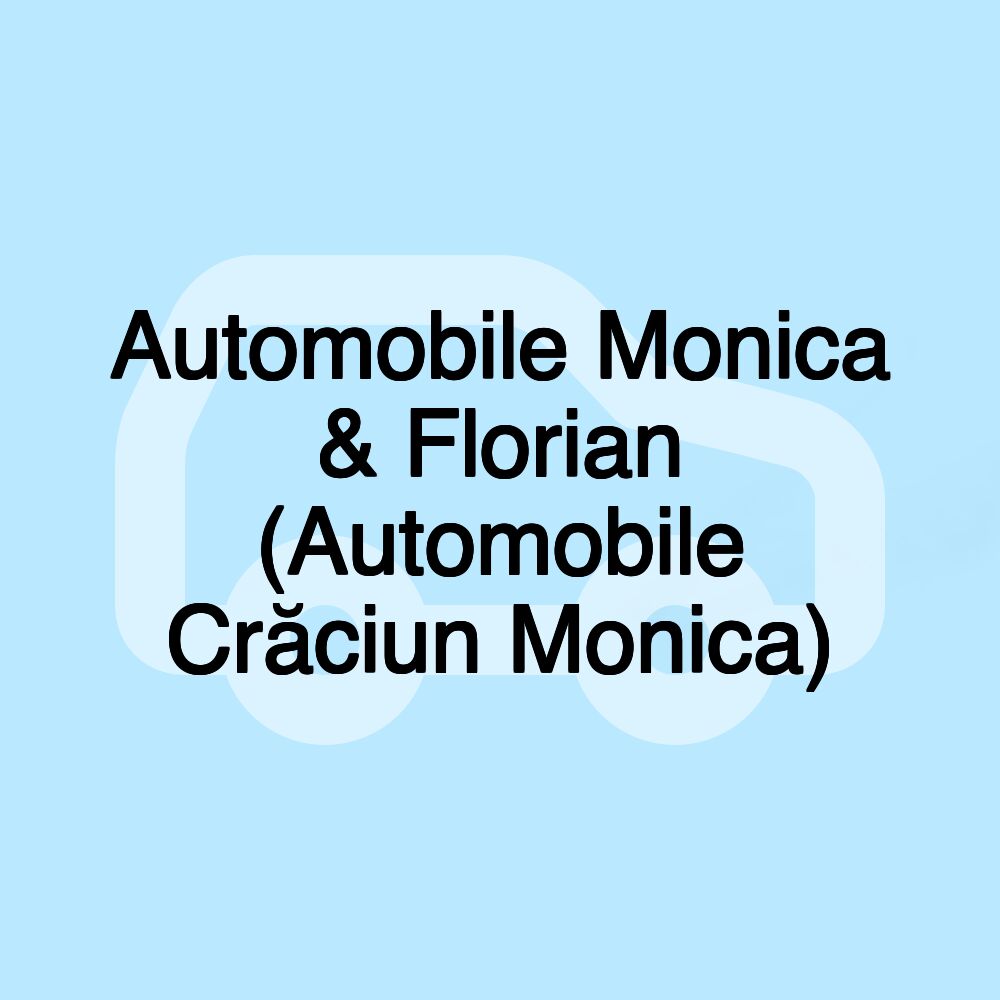 Automobile Monica & Florian (Automobile Crăciun Monica)