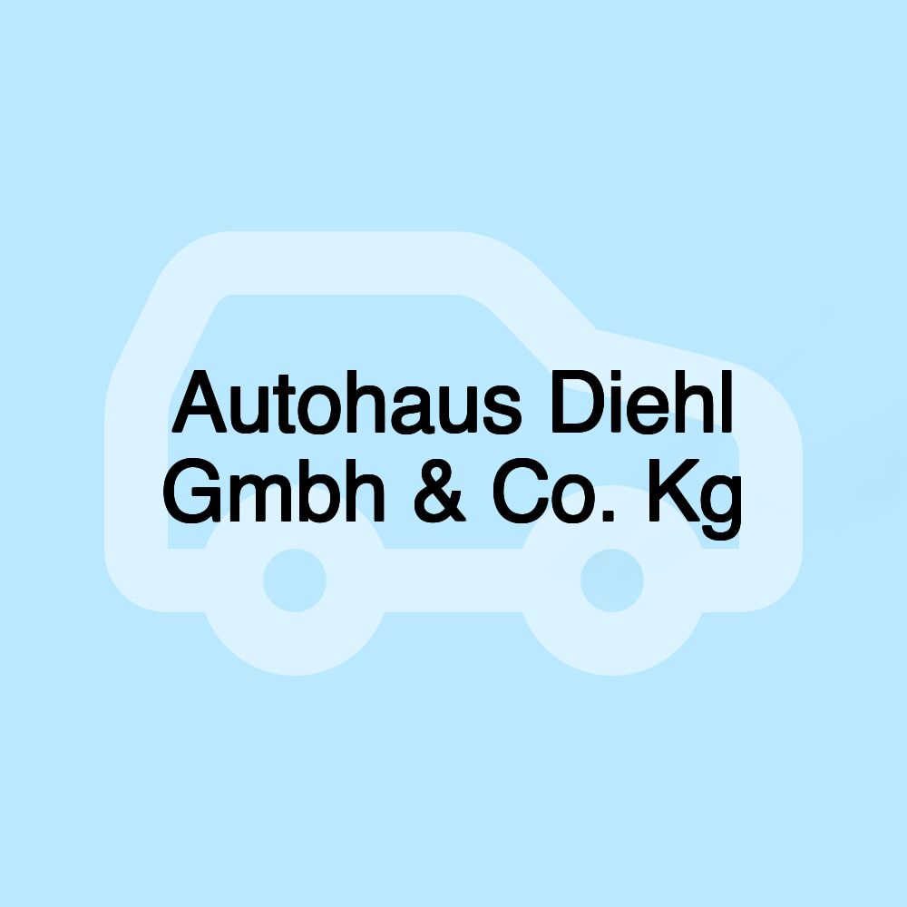 Autohaus Diehl Gmbh & Co. Kg