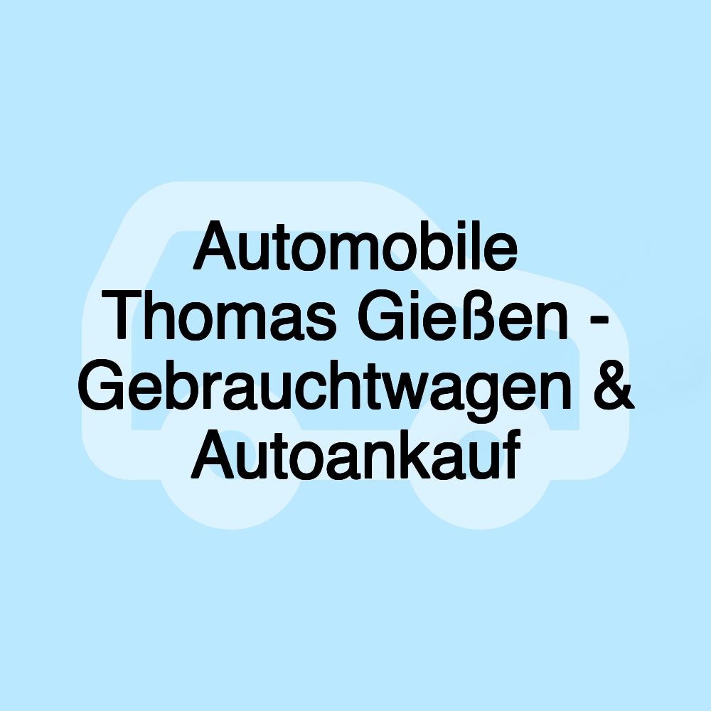 Automobile Thomas Gießen - Gebrauchtwagen & Autoankauf