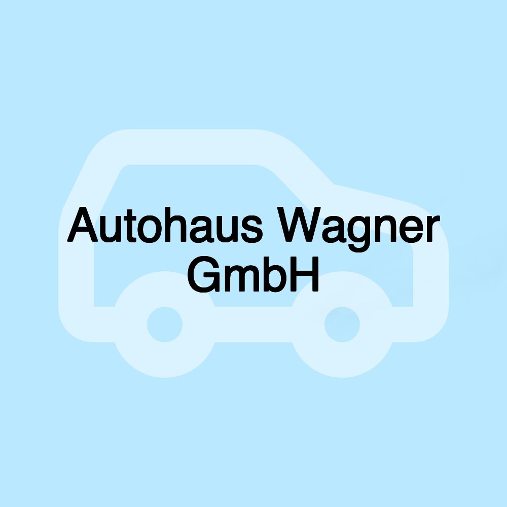 Autohaus Wagner GmbH