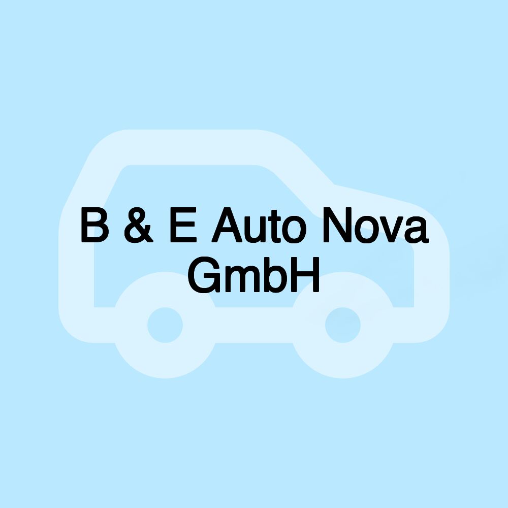 B & E Auto Nova GmbH