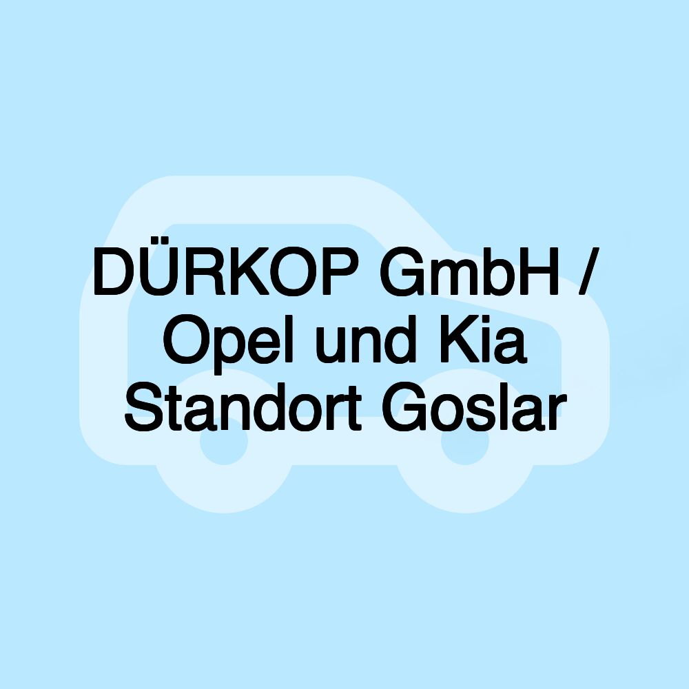 DÜRKOP GmbH / Opel und Kia Standort Goslar