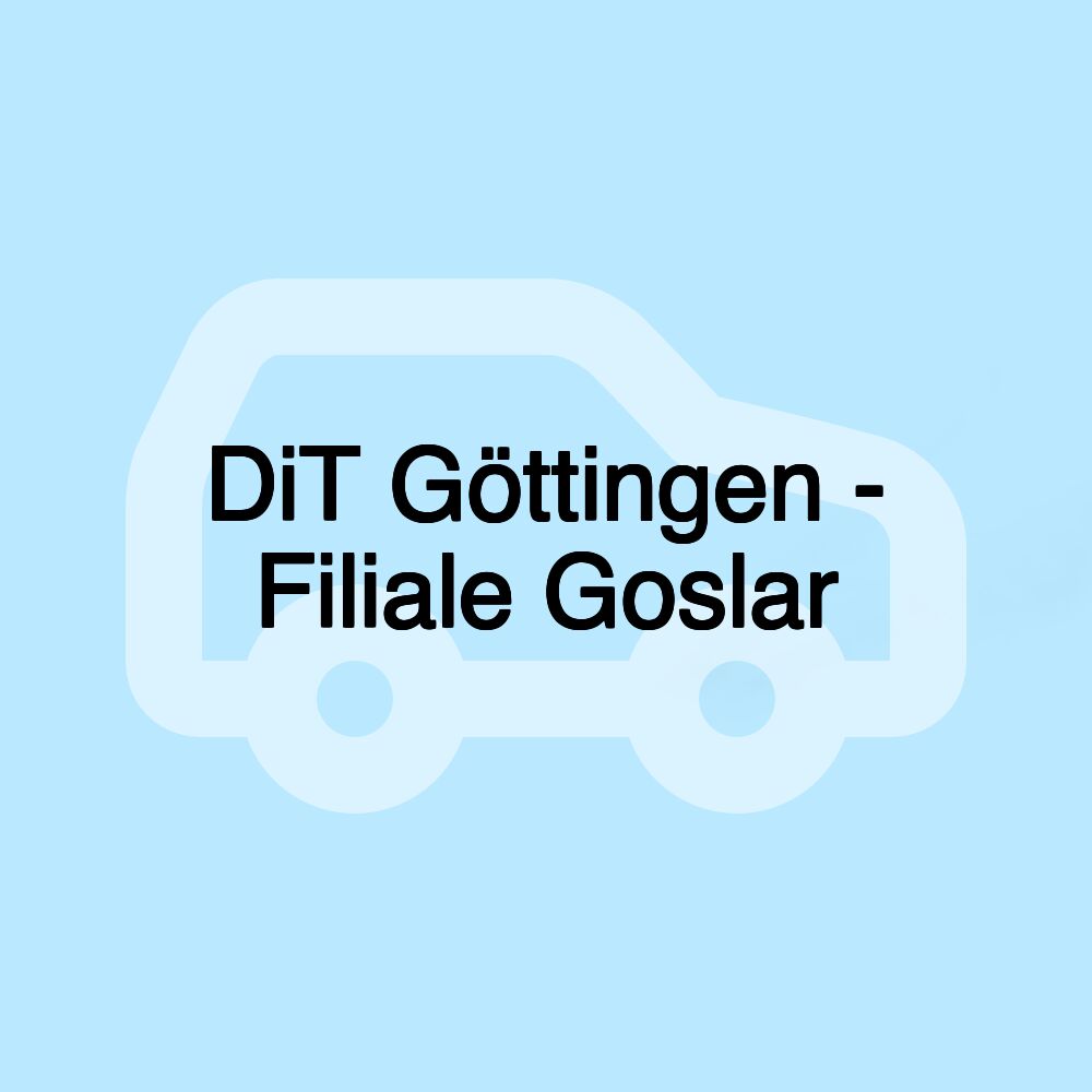 DiT Göttingen - Filiale Goslar