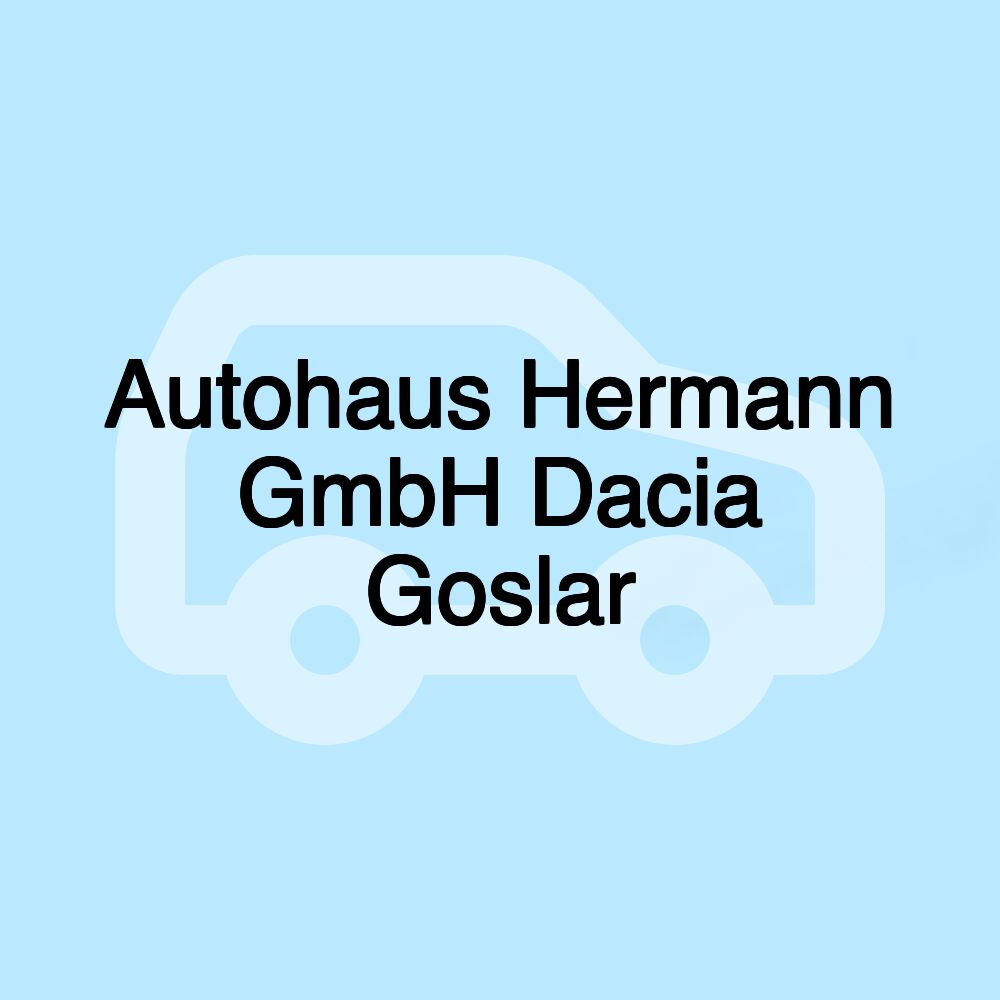 Autohaus Hermann GmbH Dacia Goslar