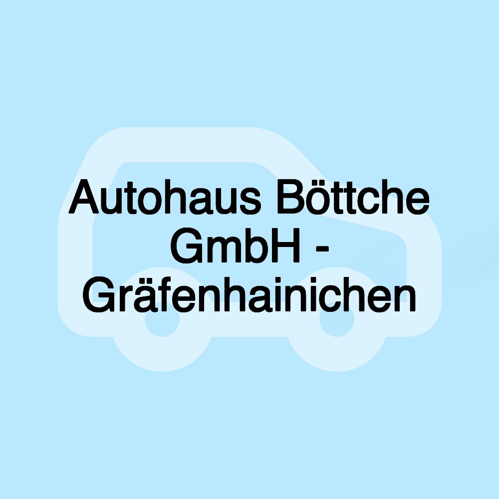 Autohaus Böttche GmbH - Gräfenhainichen