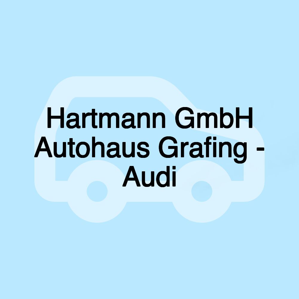 Hartmann GmbH Autohaus Grafing - Audi