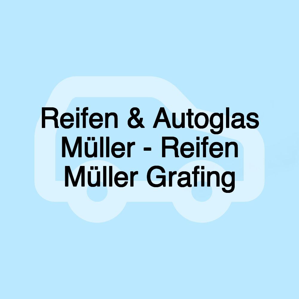 Reifen & Autoglas Müller - Reifen Müller Grafing