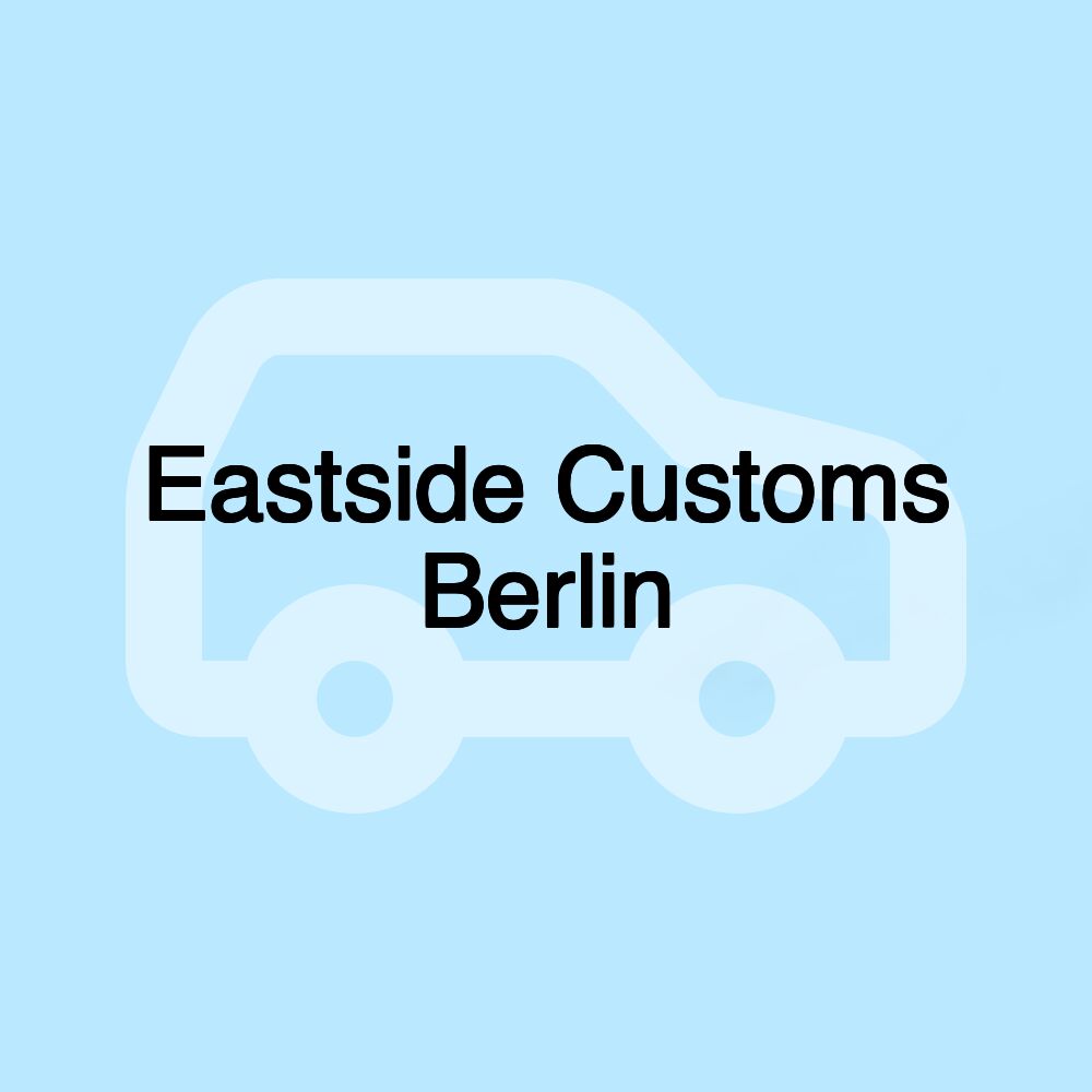 Eastside Customs Berlin