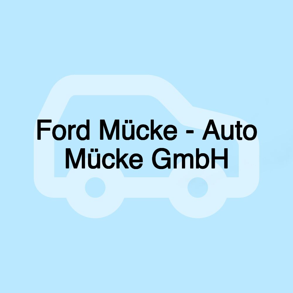 Ford Mücke - Auto Mücke GmbH