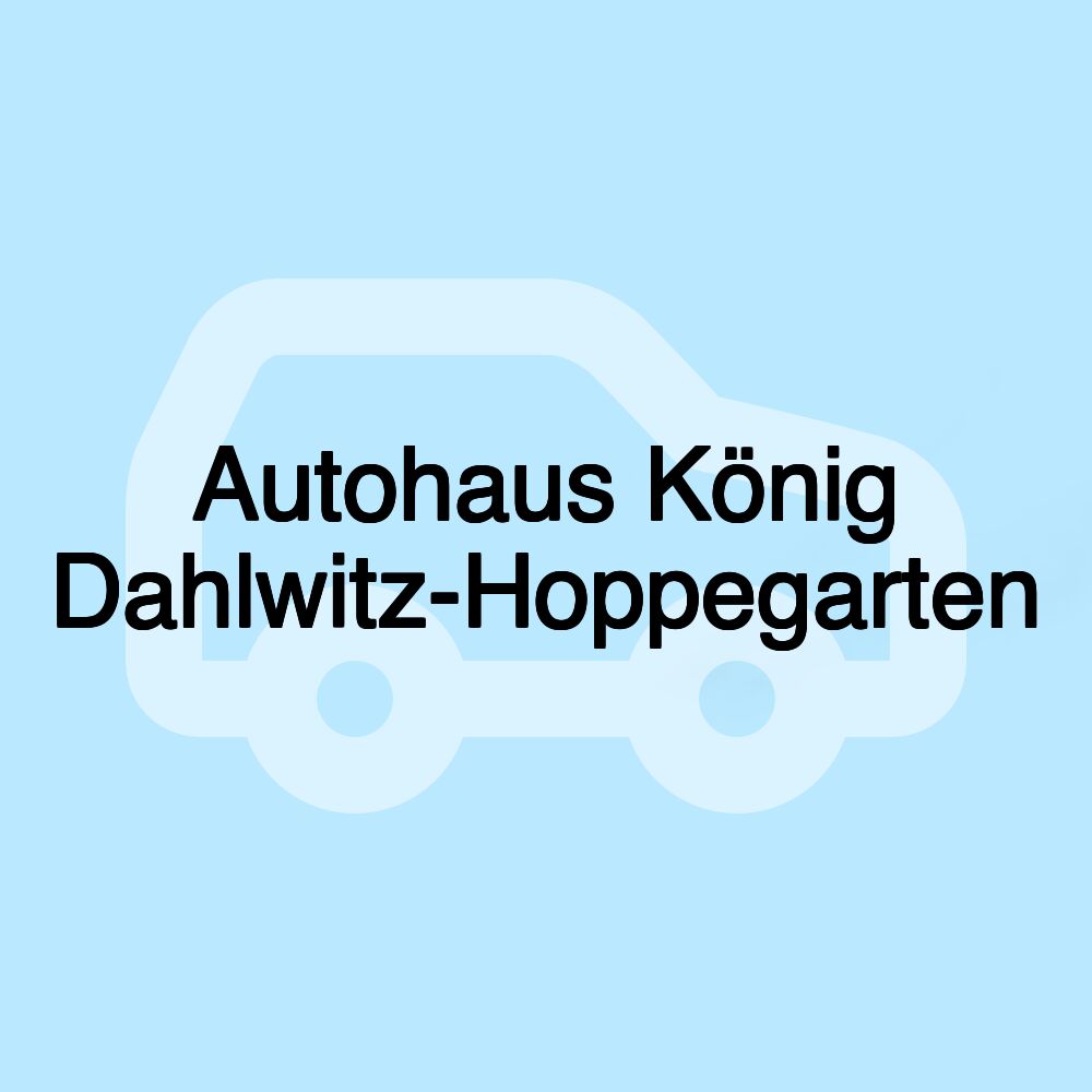 Autohaus König Dahlwitz-Hoppegarten