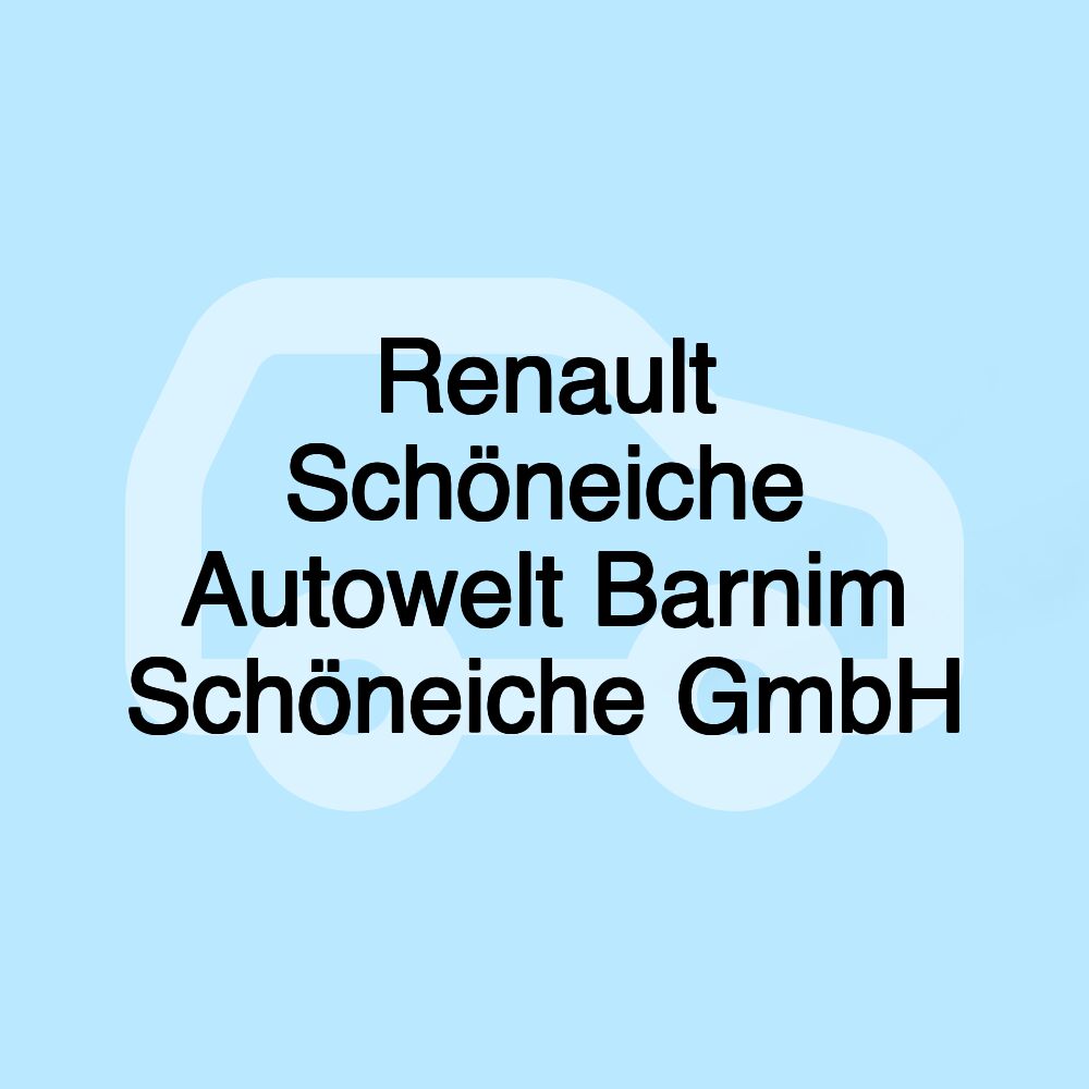 Renault Schöneiche Autowelt Barnim Schöneiche GmbH